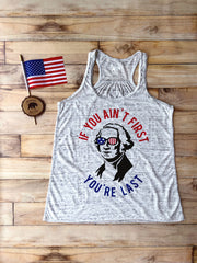 If You Ain't First You're Last flowy racerback tank tops